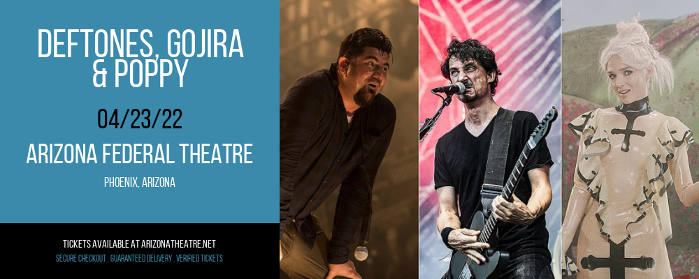Deftones, Gojira & Poppy at Arizona Federal Theatre tickets Deftones, Gojira & Poppy at Arizona Federal Theatre