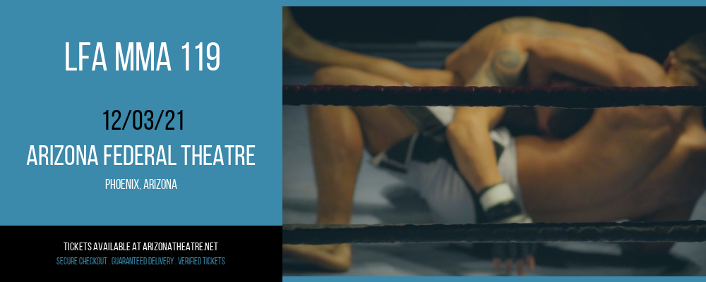 LFA MMA 119 at Arizona Federal Theatre tickets LFA MMA 119 at Arizona Federal Theatre