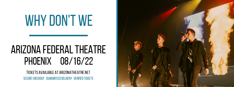 Why Don't We [CANCELLED] at Arizona Federal Theatre
