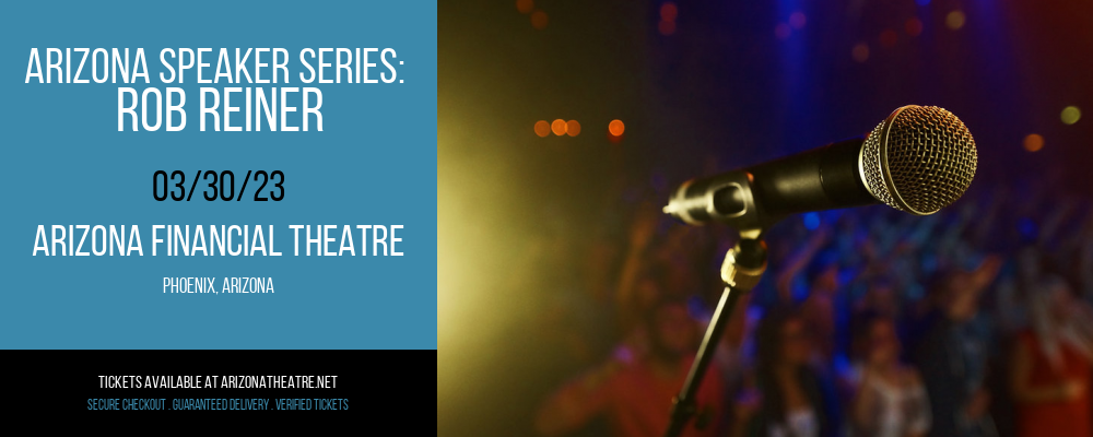 Arizona Speaker Series: Rob Reiner at Arizona Federal Theatre
