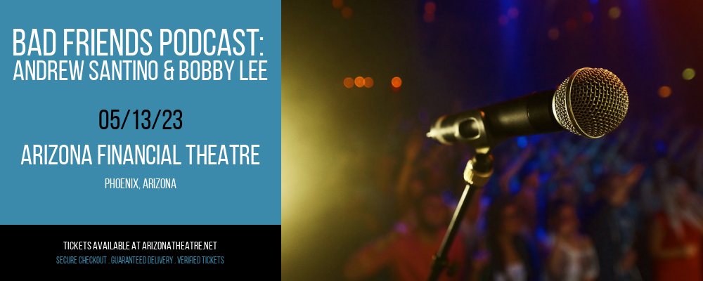 Bad Friends Podcast: Andrew Santino & Bobby Lee at Arizona Federal Theatre tickets Bad Friends Podcast: Andrew Santino & Bobby Lee at Arizona Federal Theatre